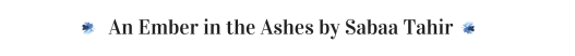 An Ember in the Ashes header